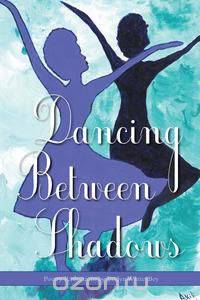 Dancing Between Shadows - Poetry Reflections