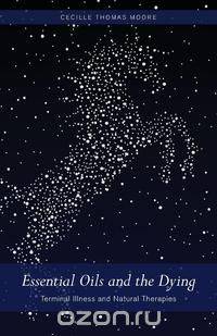 Essential Oils and the Dying - Terminal Illness and Natural Therapies