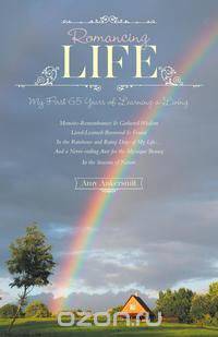 ROMANCING LIFE - My First 65 Years of Learning a Living