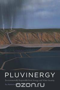 Pluvinergy - Environmentally Responsible Food, Energy, and Water Security
