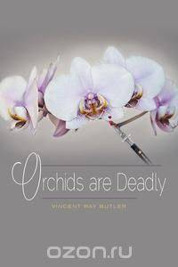 Orchids Are Deadly