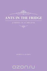 Ants in the Fridge - Journey of a Caregiver