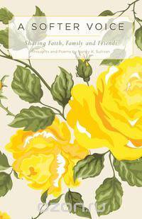 A Softer Voice - Sharing Faith, Family and Friends