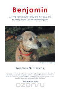 Benjamin - A Loving Story about a Family and Their Dog and His Lasting Impact on the Animal Kingdom