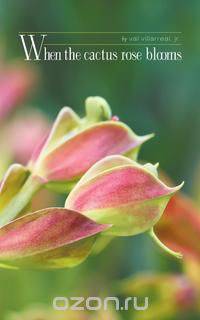 When the Cactus Rose Blooms