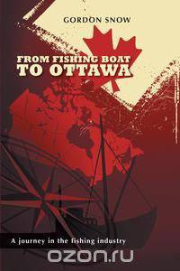 From Fishing Boat to Ottawa - A Journey in the Fishing Industry