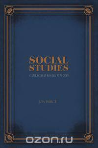 Social Studies - Collected Essays, 1974-2013