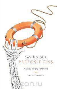 Saving Our Prepositions - A Guide for the Perplexed