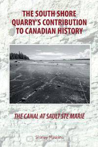 The Canal at Sault Ste Marie - The South Shore Quarry