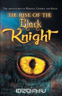The Adventures of Horace, George and Ingle - The Rise of the Black Knight