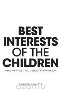 Best Interests of the Children - Family Views of Child Custody and Visitation