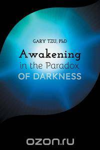 Awakening in the Paradox of Darkness