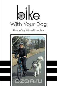 Bike with Your Dog - How to Stay Safe and Have Fun