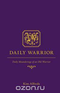 Daily Warrior - Daily Meanderings of an Old Warrior