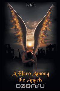 A Hero Among the Angels - Book One