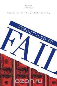 Structured to Fail - Implosion of the global economy