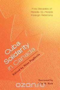 Cuba Solidarity in Canada - Five Decades of People-to-People Foreign Relations