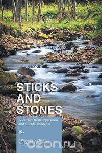 Sticks and Stones - A Journey from Depression and Suicidal Thoughts
