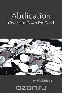 Abdication - God Steps Down for Good