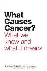 What Causes Cancer? - What We Know and What It Means