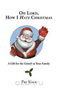 Oh Lord, How I Hate Christmas