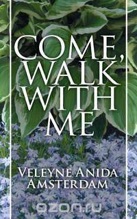 Come, Walk With Me