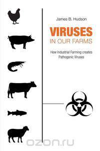 Viruses In Our Farms - How Industrial Farming Creates Pathogenic Viruses