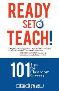 Ready-Set-Teach! 101 Tips for Classroom Success