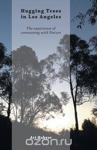 Hugging Trees in Los Angeles - The Experience of Communing with Nature