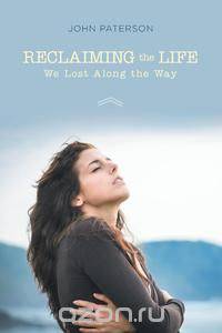 Reclaiming the Life We Lost Along the Way