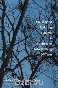 The Tangled Cedaring Sublime & Its Knotting InTo NoThing Of Time