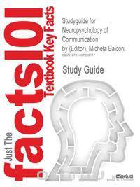 Studyguide for Neuropsychology of Communication by (Editor), Michela Balconi, ISBN 9788847015838