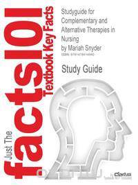 Studyguide for Complementary and Alternative Therapies in Nursing by Mariah Snyder, ISBN 9780826124289
