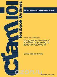 Studyguide for Principles of Foundation Engineering, Si Edition by Das, Braja M.