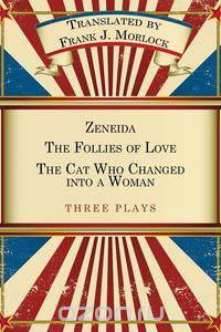 Zeneida & the Follies of Love & the Cat Who Changed Into a Woman