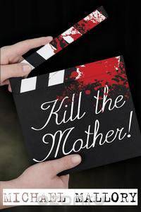 Kill the Mother! a Dave Beauchamp Mystery Novel