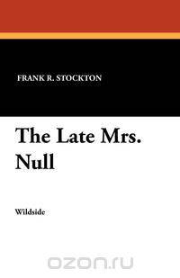 The Late Mrs. Null