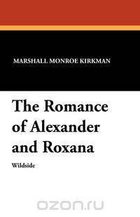 The Romance of Alexander and Roxana