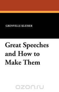 Great Speeches and How to Make Them