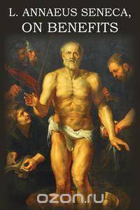 L. Annaeus Seneca on Benefits