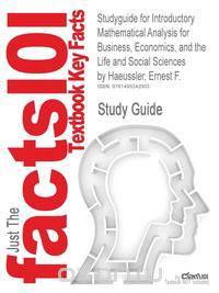 Studyguide for Introductory Mathematical Analysis for Business, Economics, and the Life and Social Sciences by Haeussler, Ernest F., ISBN 978032164372