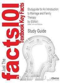 Studyguide for an Introduction to Marriage and Family Therapy by (Editor), ISBN 9780789002761