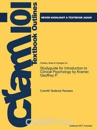 Studyguide for Introduction to Clinical Psychology by Kramer, Geoffrey P., ISBN 9780205871858