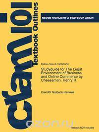 Studyguide for the Legal Environment of Business and Online Commerce by Cheeseman, Henry R., ISBN 9780132870887