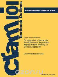 Studyguide for Varcarolis` Foundations of Psychiatric Mental Health Nursing