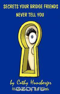 Secrets Your Bridge Friends Never Tell You