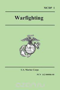 WARFIGHTING (Marine Corps Doctrinal Publication 1)