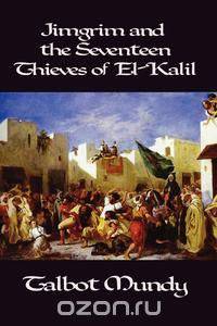 Jimgrim and the Seventeen Thieves of El-Kalil