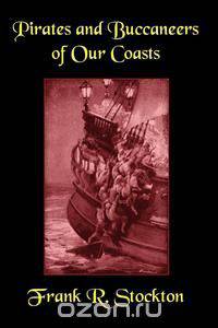 Buccaneers and Pirates of Our Coasts