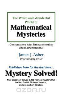 The Weird and Wonderful World of Mathematical Mysteries
